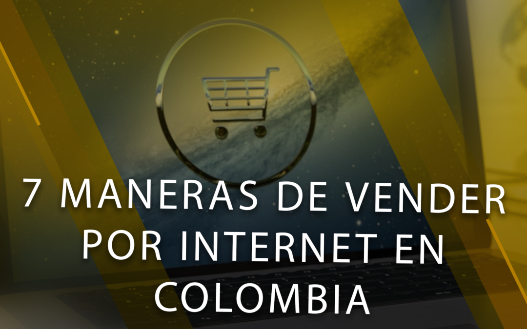 7 maneras de vender productos en línea en Colombia