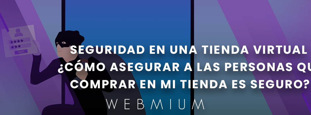 Seguridad en una tienda virtual – ¿Cómo asegurar a las personas que comprar en mi tienda es seguro?