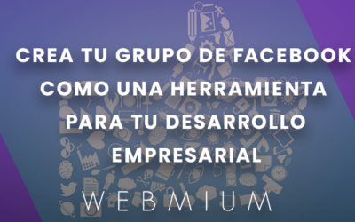 Crea tu grupo de Facebook como una herramienta para tu desarrollo empresarial