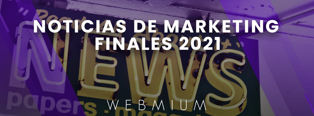 Noticias de marketing finales 2021